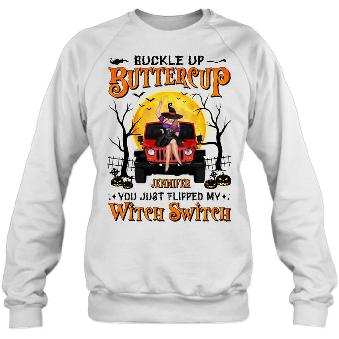 Custom Personalized Off-road Witch Shirt - Halloween Gift Idea For Friends/Off-road Lovers - Buckle Up Buttercup You Just Flipped My Witch Switch