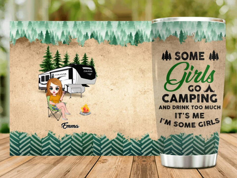 Personalized Camping Tumbler - Gift Idea For Friends with up to 5 Girls - Some Girls Go Camping And Drink Too Much. It's Me, I'm Some Girls