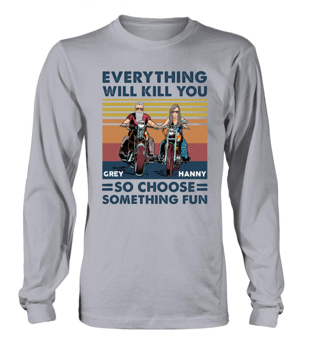 Personalized Bike Couple Shirt/ Hoodie - Gift Idea For Biker/ Couple - Everything Will Kill You So Choose Something Fun