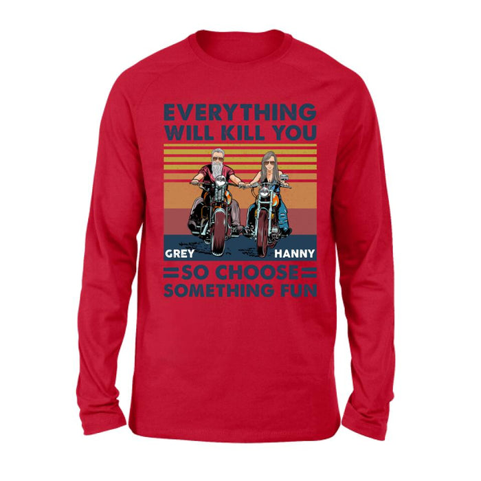 Personalized Bike Couple Shirt/ Hoodie - Gift Idea For Biker/ Couple - Everything Will Kill You So Choose Something Fun