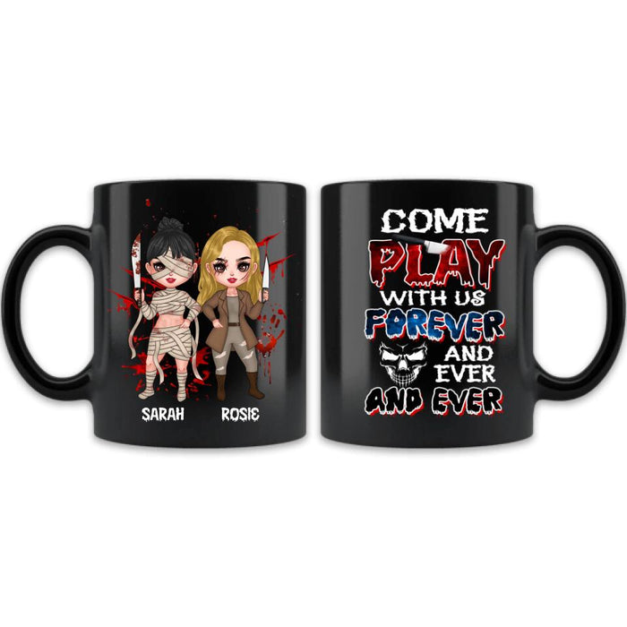 Custom Personalized Besties Coffee Mug - Halloween Gift for Best Friends - Up to 4 Besties - Come play with us forever and ever and ever