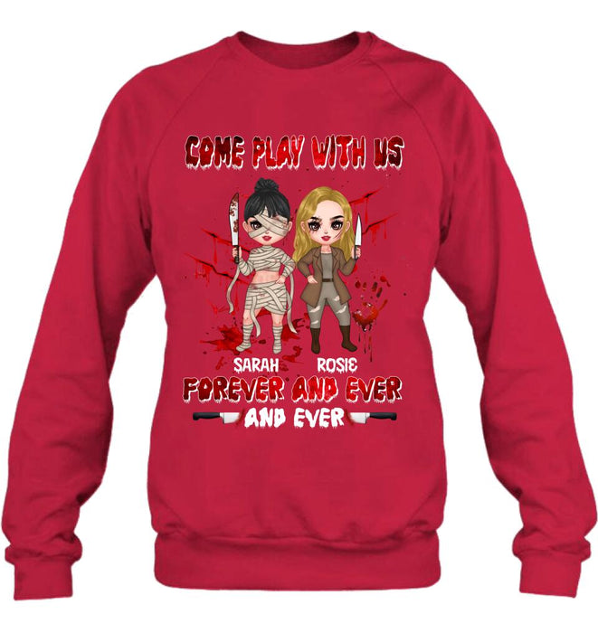 Custom Personalized Besties T-shirt/Sleeve/Sweatshirt/Hoodie - Halloween Gift for Best Friends - Up to 4 Besties - Come play with us forever and ever and ever