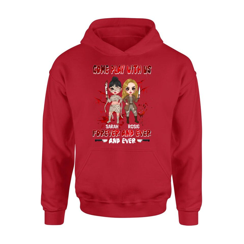 Personalized Besties T-shirt/Sleeve/Sweatshirt/Hoodie - Halloween Gift for Best Friends - Up to 4 Besties - Come play with us forever and ever and ever