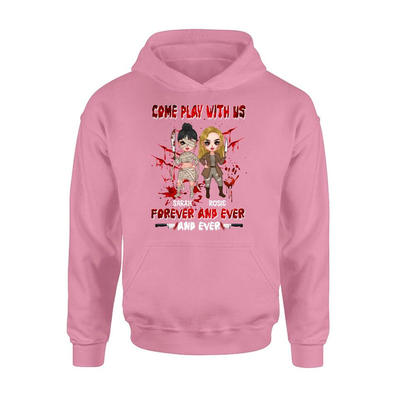 Personalized Besties T-shirt/Sleeve/Sweatshirt/Hoodie - Halloween Gift for Best Friends - Up to 4 Besties - Come play with us forever and ever and ever