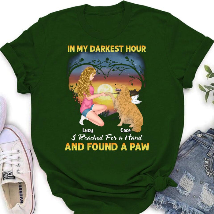 Personalized Dog Mom Shirt - Gift Idea For Dog Lovers - In My Darkest Hour I Reached For A Hand And Found A Paw