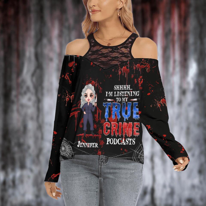 Personalized Horror Girl Cold Shoulder Long Sleeves Blouse - Gift Idea For Halloween - I'm Listening To My True Crime Podcasts