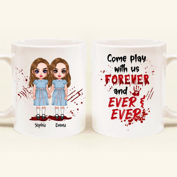 Custom Personalized Friends Coffee Mug - Upto 4 Girls - Halloween Gift For Friends/ Besties - Come Play With Us Forever And Ever