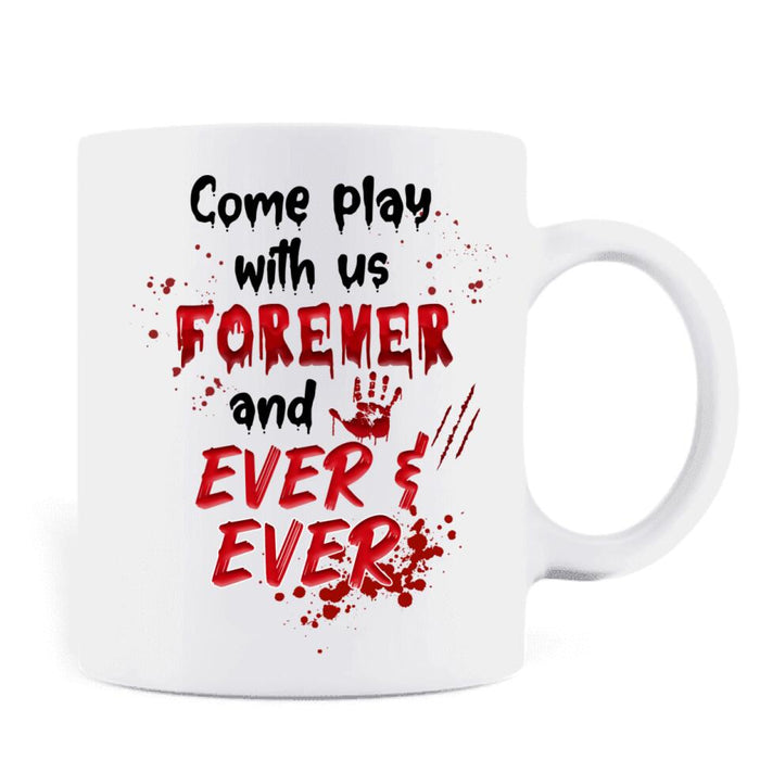 Custom Personalized Friends Coffee Mug - Upto 4 Girls - Halloween Gift For Friends/ Besties - Come Play With Us Forever And Ever