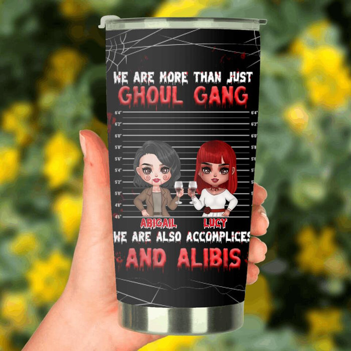 Custom Personalized Ghoul Gang Tumbler - Upto 5 People - Halloween Gift Idea For Friends - We Are More Than Just Ghoul Gang