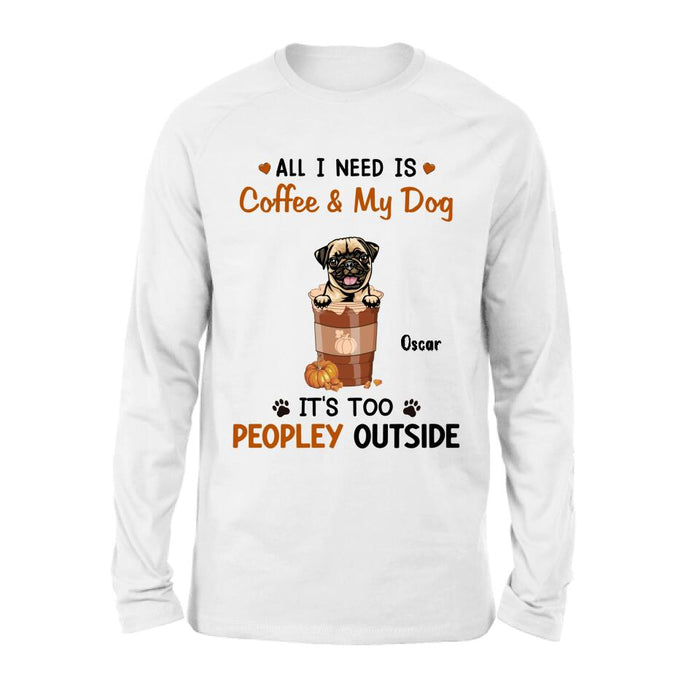 Personalized Coffee Dogs Shirt - Up to 5 Dogs - Gift Idea For Dog Lovers - All I Need Is Coffee And My Dog