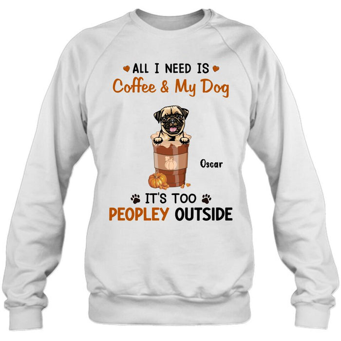 Personalized Coffee Dogs Shirt - Up to 5 Dogs - Gift Idea For Dog Lovers - All I Need Is Coffee And My Dog