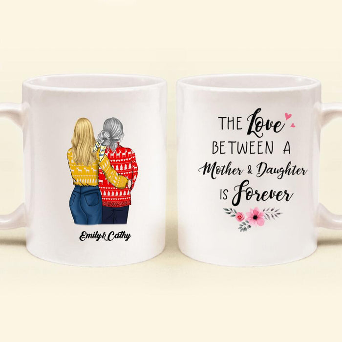 Personalized Daughter & Mom Mug - Mother's Day Gift From Daughter To Mother - The Love Between A Mother & Daughter Is Forever