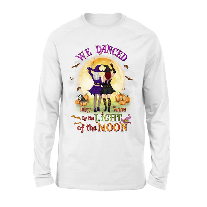 Custom Personalized Witches Shirt/ Hoodie - Gift Idea For Halloween/ Friends with up to 4 Witches - We Danced By The Light Of The Moon