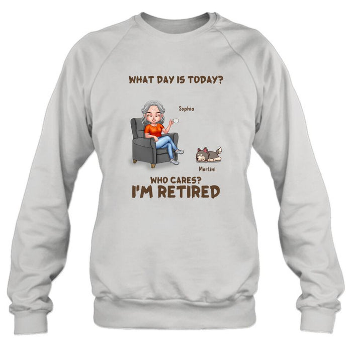 Custom Personalized Retired Dog/ Cat Shirt/ Pullover Hoodie - Upto 4 Pets - Retired Gift Idea For Mother/ Grandma/ Dog/ Cat Lover - What Day Is Today? Who Cares? I'm Retired