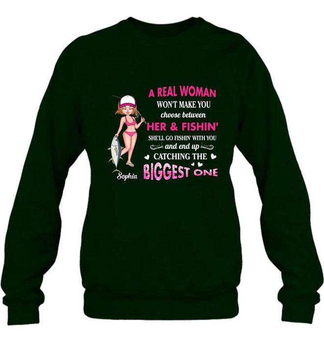 Custom Personalized Real Woman Fishing Shirt - Gift Idea For Fishing Lover - A Real Woman Won't Make You Choose Between Her & Fishin'