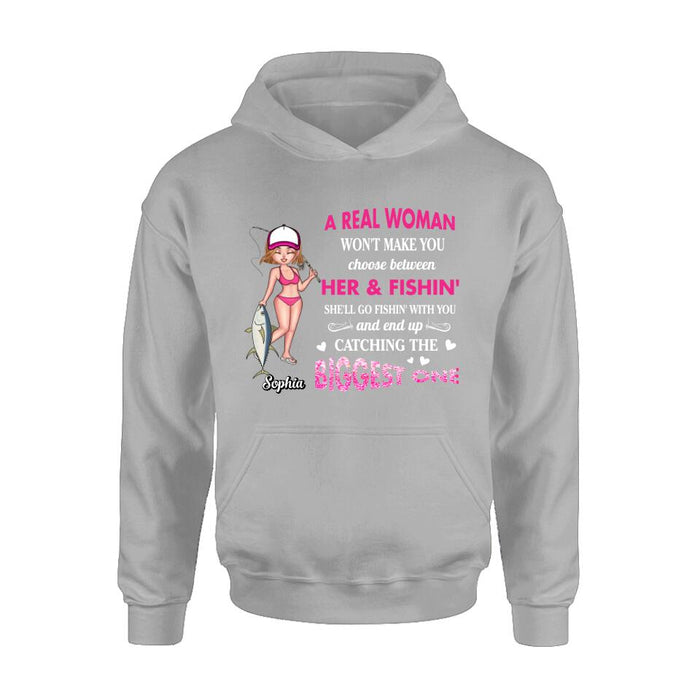 Custom Personalized Real Woman Fishing Shirt - Gift Idea For Fishing Lover - A Real Woman Won't Make You Choose Between Her & Fishin'