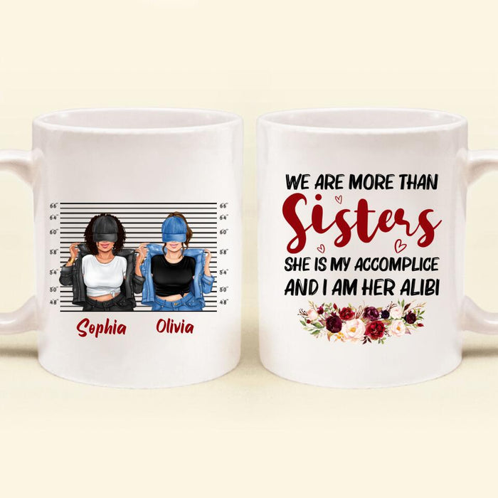 Custom Personalized Besties Accomplice Alibi Coffee Mug - Gift Idea For Friends/ Sisters - We Are More Than Sisters