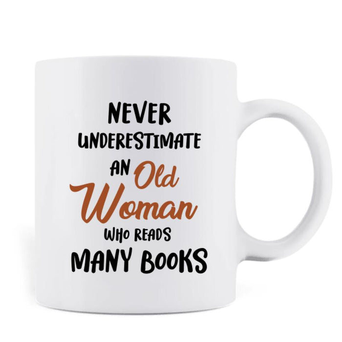 Personalized Custom Old Woman Books Coffee Mug - Gift Idea For Books Lover - Never Underestimate An Old Woman Who Reads Many Books