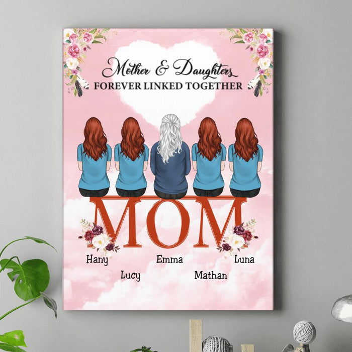 Custom Personalized Mom And Daughters Canvas - Upto 5 People - Best Gift For Family - Mother And Daughters Forever Linked Together