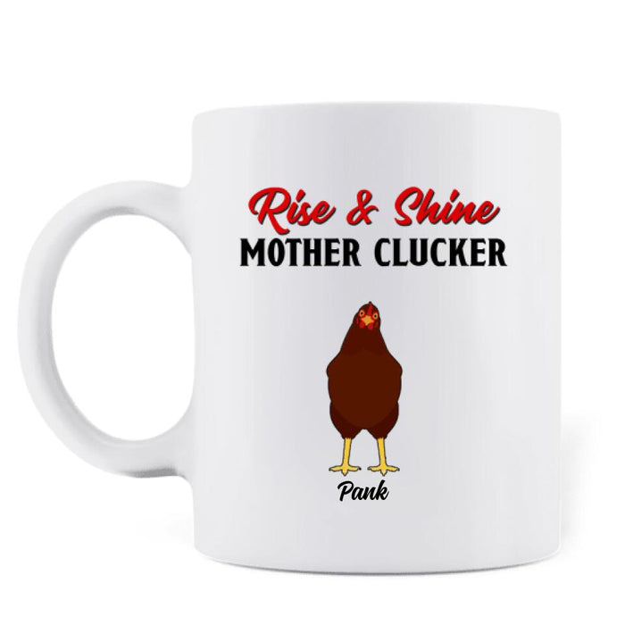 Custom Personalized Chickens Coffee Mug - Up to 7 Chickens - Rise & Shine Mother Clucker