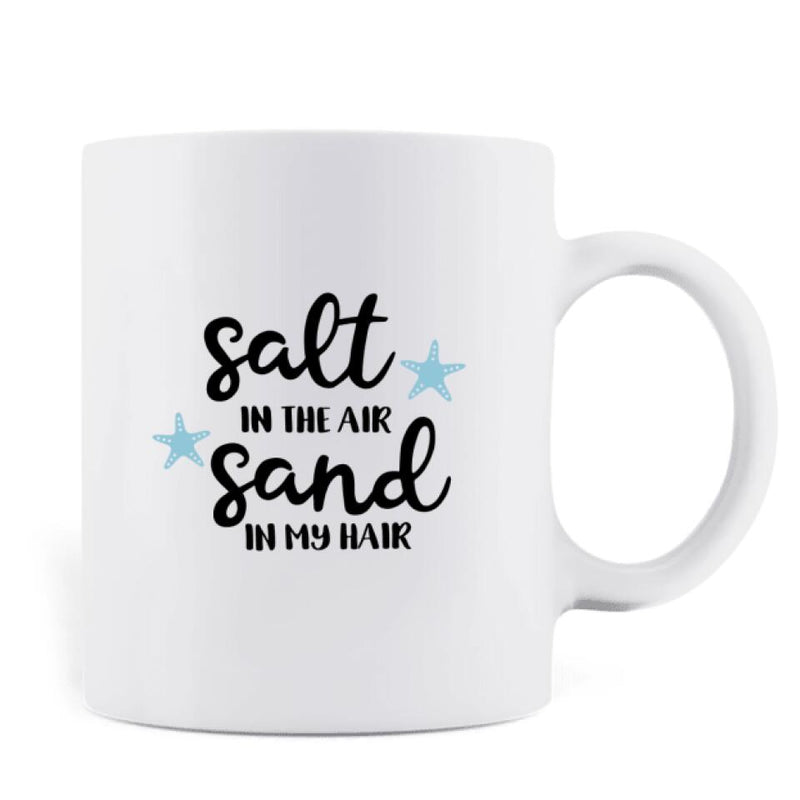 Personalized Friends Mug - Best Gift For Friends - Salt In The Air Sand In My Hair