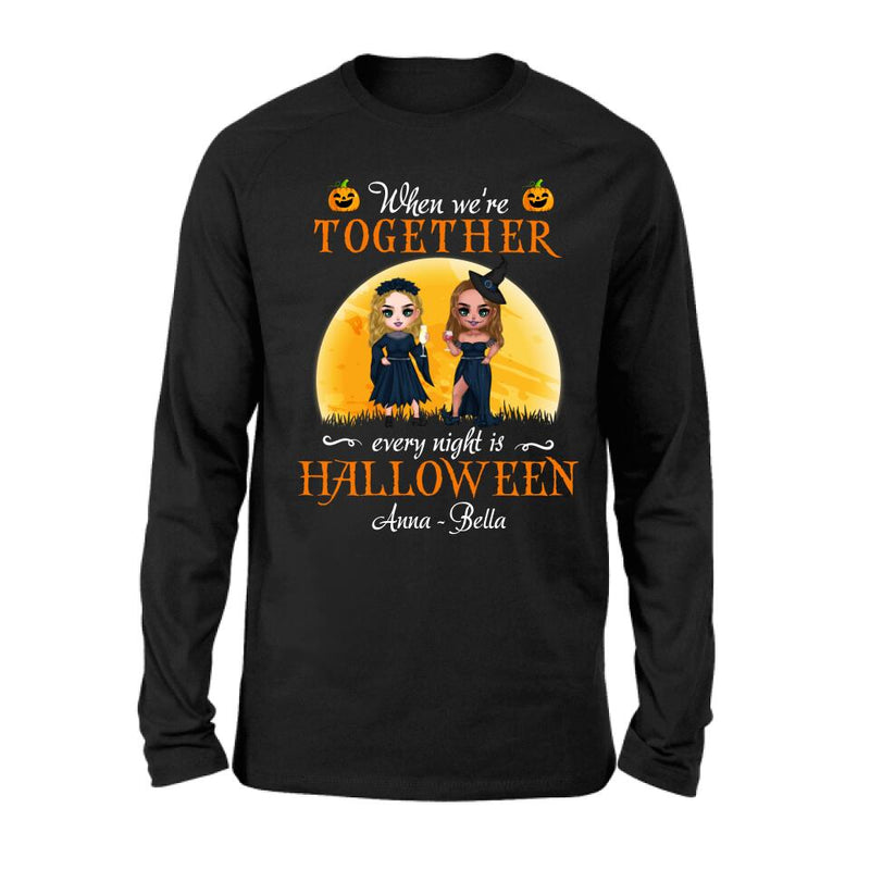 Custom Personalized Witch Bestie Shirt/ Hoodie - Gift Idea For Halloween/ Friends with up to 5 Girls - When We're Together Every Night Is Halloween