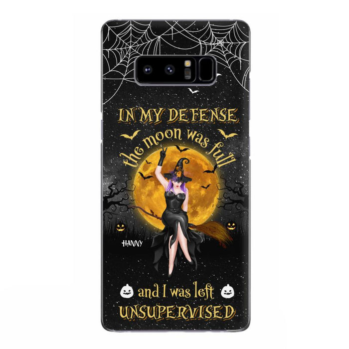 Custom Personalized Witch Moon Phone Case - Halloween Gift Idea - In My Defense The Moon Was Full And I Was Left Unsupervised - Case For iPhone And Samsung