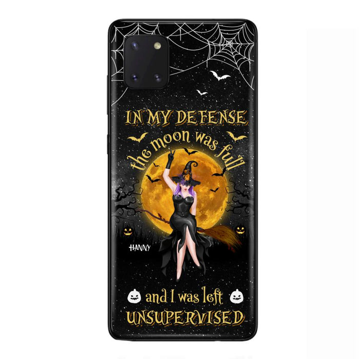 Custom Personalized Witch Moon Phone Case - Halloween Gift Idea - In My Defense The Moon Was Full And I Was Left Unsupervised - Case For iPhone And Samsung