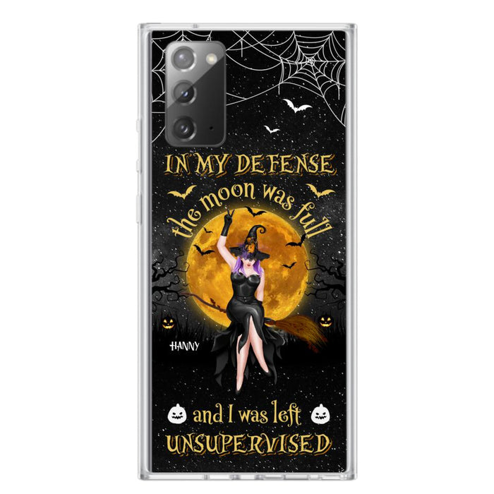 Custom Personalized Witch Moon Phone Case - Halloween Gift Idea - In My Defense The Moon Was Full And I Was Left Unsupervised - Case For iPhone And Samsung