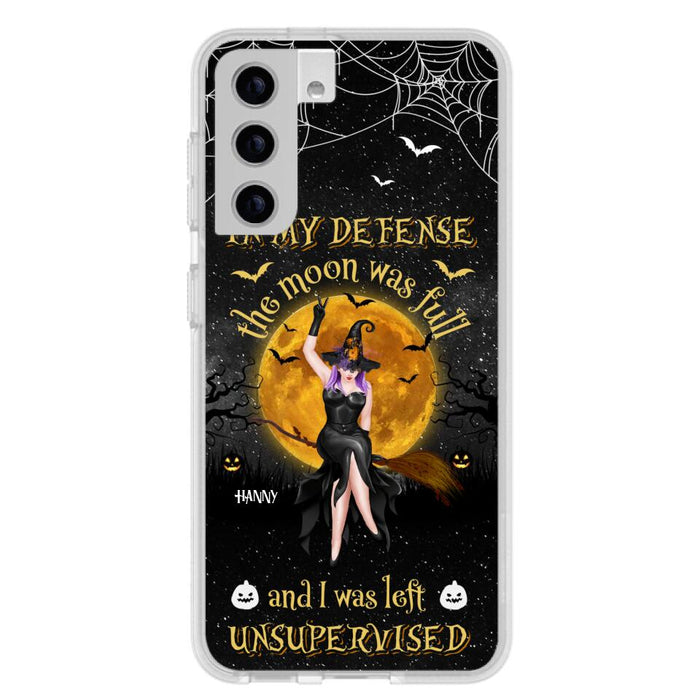 Custom Personalized Witch Moon Phone Case - Halloween Gift Idea - In My Defense The Moon Was Full And I Was Left Unsupervised - Case For iPhone And Samsung