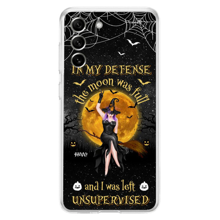 Custom Personalized Witch Moon Phone Case - Halloween Gift Idea - In My Defense The Moon Was Full And I Was Left Unsupervised - Case For iPhone And Samsung