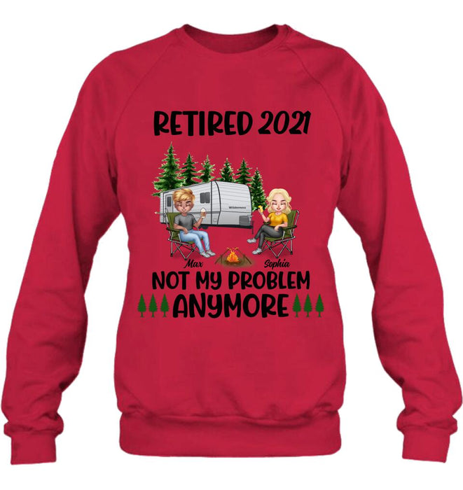 Personalized Retired 2021/2022 Camping Shirt/ Pullover Hoodie - Man/ Woman/ Couple - Retired Gift Idea For Camping Lover - Retired 2021/2022 Not My Problem Anymore