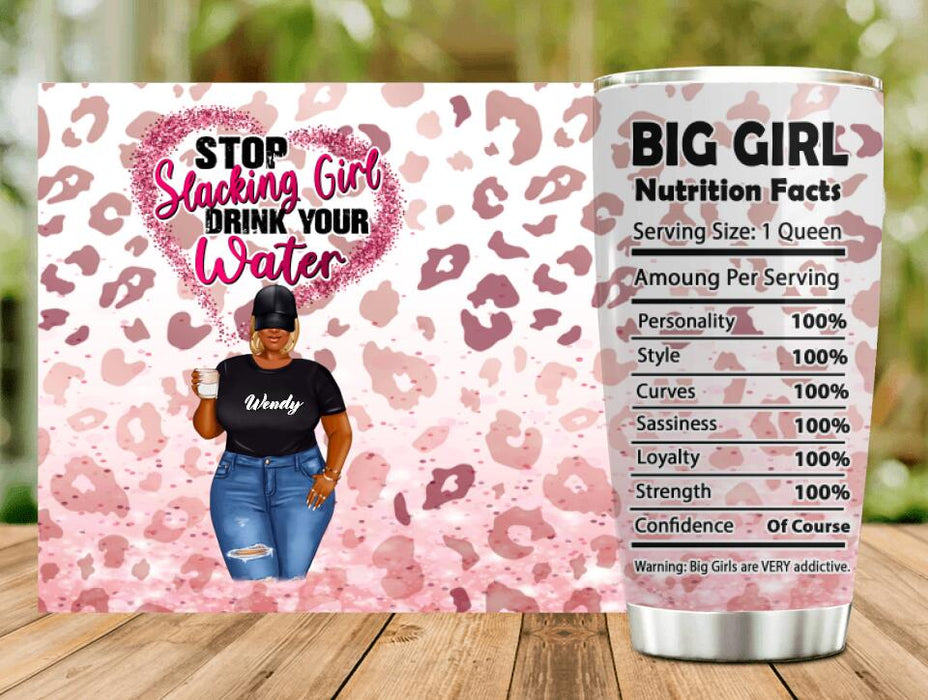 Custom Personalized Big Girl Tumbler - Gift Idea For Friends/Big Girls - Stop Slacking Girl