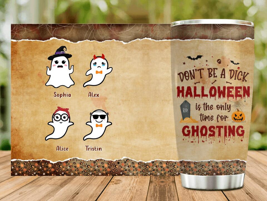 Custom Personalized Ghost Tumbler - Gift Idea For Halloween with up to 7 Ghosts - Halloween Is The Only Time For Ghosting