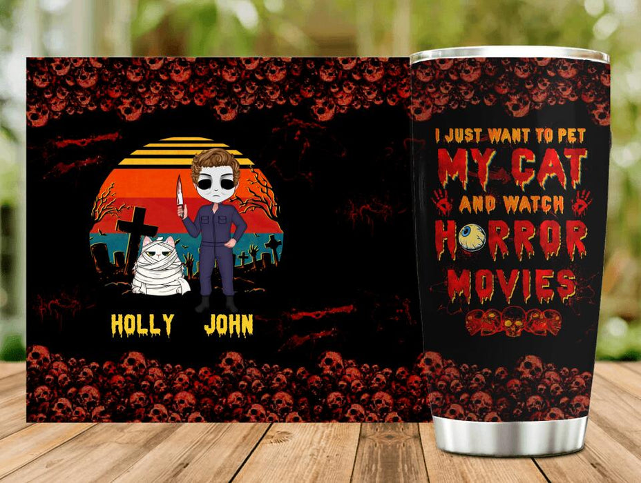 Custom Personalized Horror Movie Tumbler - Halloween Gift For Dog Lover/ Cat Lover/ Horror Movie Lover - Upto 4 Dogs/ Cats - I Just Want To Pet My Cat And Watch Horror Movies