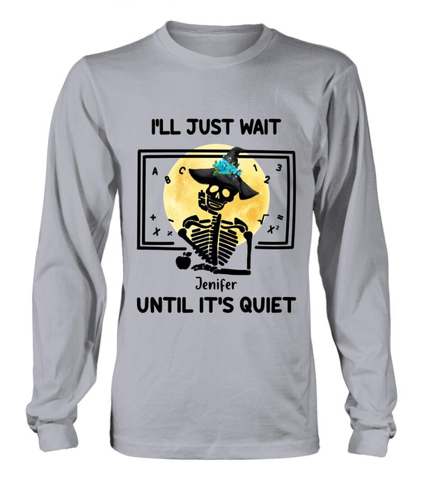 Custom Personalized Halloween Teacher Shirt/ Hoodie - Gift Idea For Halloween - I'll Just Wait Until It's Quiet