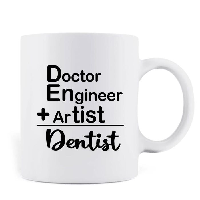 Custom Personalized Dabbing Dentist Coffee Mug - Best Gift Idea For Dentists - Doctor Engineer + Artist = Dentist - MF91TB