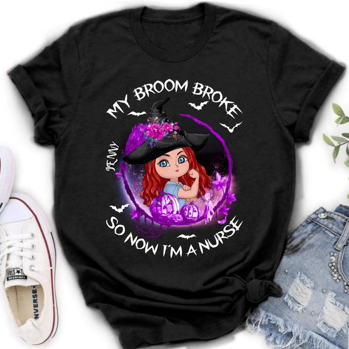 Custom Personalized Witch Nurse Shirt - Halloween Gift Idea For Nurse - My Broom Broke So Now I'm A Nurse