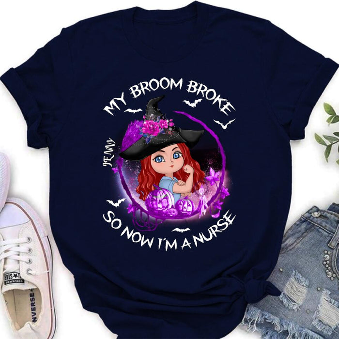 Custom Personalized Witch Nurse Shirt - Halloween Gift Idea For Nurse - My Broom Broke So Now I'm A Nurse