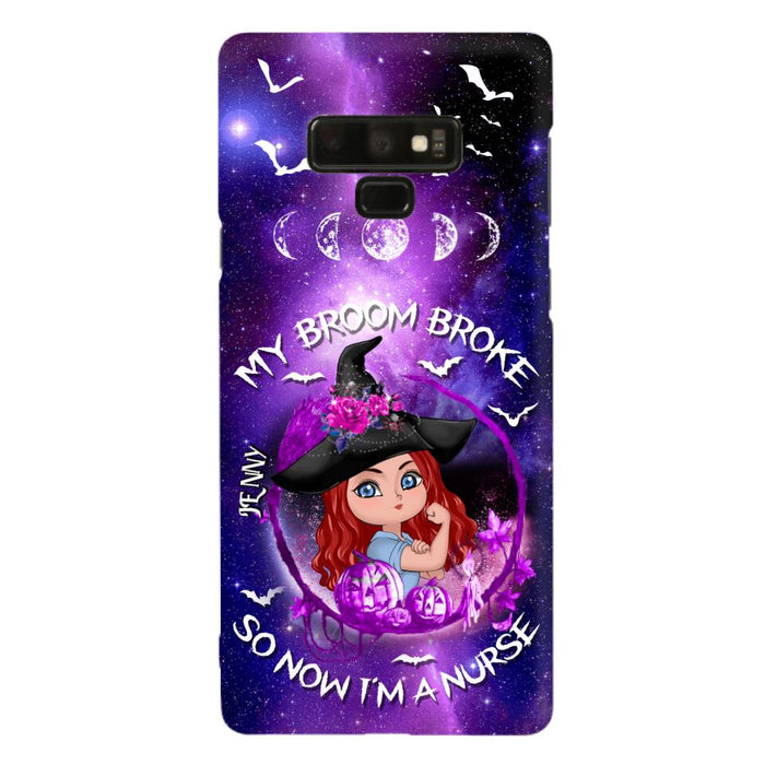 Custom Personalized Witch Nurse Phone Case - Halloween Gift Idea For Nurse - My Broom Broke So Now I'm A Nurse - Case for iPhone/Samsung