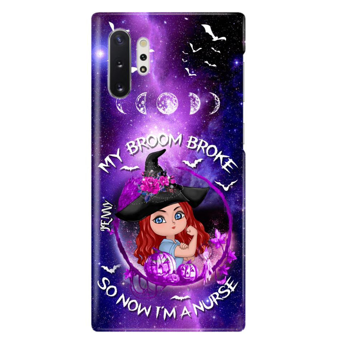 Custom Personalized Witch Nurse Phone Case - Halloween Gift Idea For Nurse - My Broom Broke So Now I'm A Nurse - Case for iPhone/Samsung