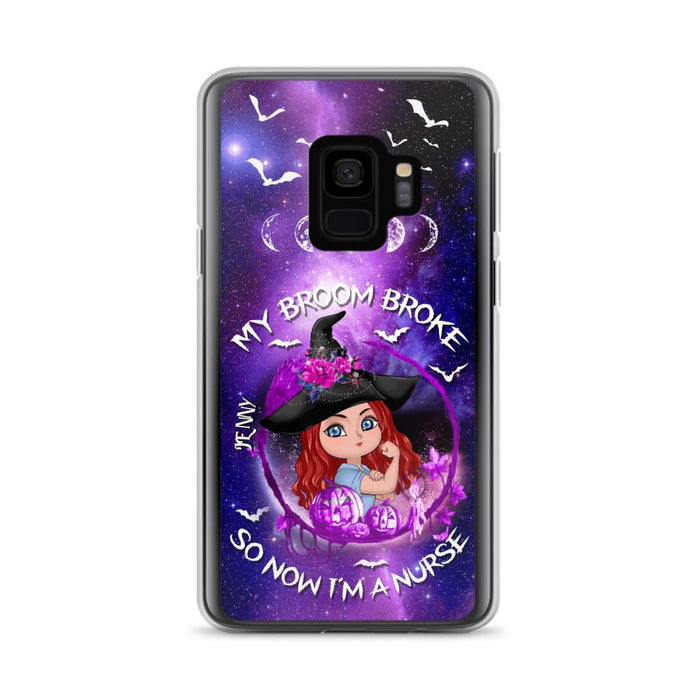 Custom Personalized Witch Nurse Phone Case - Halloween Gift Idea For Nurse - My Broom Broke So Now I'm A Nurse - Case for iPhone/Samsung