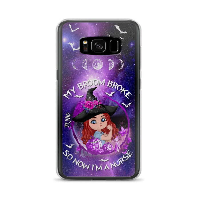 Custom Personalized Witch Nurse Phone Case - Halloween Gift Idea For Nurse - My Broom Broke So Now I'm A Nurse - Case for iPhone/Samsung