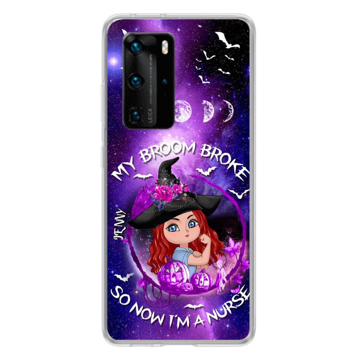 Custom Personalized Witch Nurse Phone Case - Halloween Gift Idea For Nurse - My Broom Broke So Now I'm A Nurse - Case for Huawei, Xiaomi & Oppo