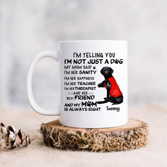 Custom Personalized Dog Mug - Best Gift For Dog Lovers - I'm Not Just A Dog