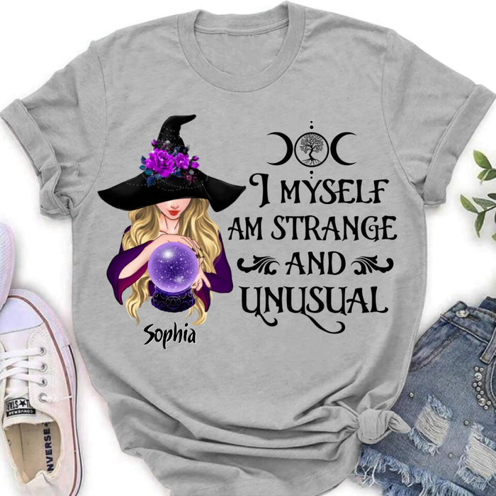 Custom Personalized Witch Shirt - Gift Idea For Halloween - I Myself Am Strange And Unusual