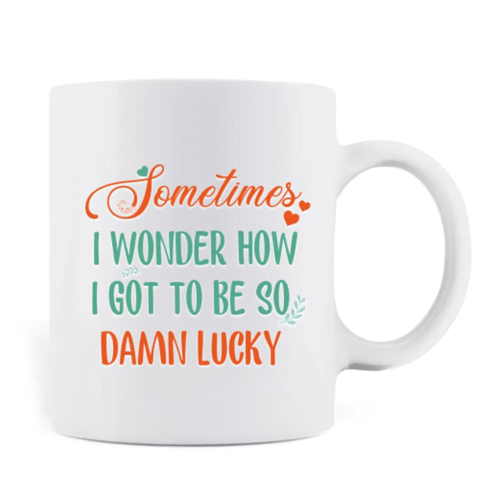 Custom Personalized Kissing Couple Xmas Mug - Couple With Upto 2 Pets - Best Gift For Christmas - Sometimes I Wonder How I Got To Be So Damn Lucky - EWFNOK