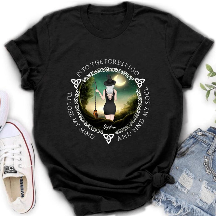 Custom Personalized Witch Shirt - Best Gift Idea For Halloween - Into The Forest I Go To Lose My Mind and Find My Soul