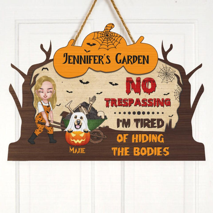 Custom Personalized Gardening Wooden Sign - Gift Idea For Halloween/ Garden Lover/ Dog Lover With Upto 4 Dogs -  No Trespassing I'm Tired of Hiding The Bodies