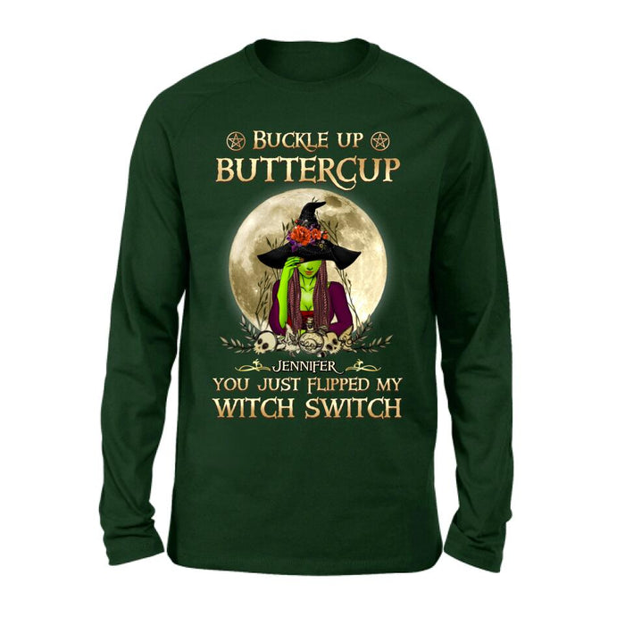 Custom Personalized Witch T-shirt/ Long Sleeve/ Sweatshirt/ Hoodie - Gift Idea For Halloween - Buckle Up Buttercup You Just Flipped My Witch Switch